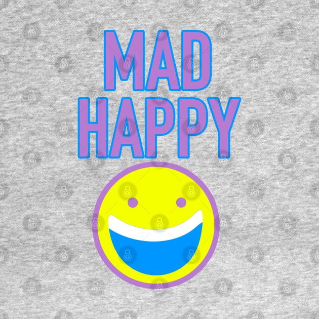 Mad Happy by inshapeuniverse